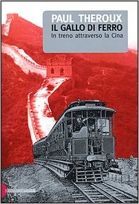 Gallo Di Ferro in treno attraverso la Cina, di Paul Theroux